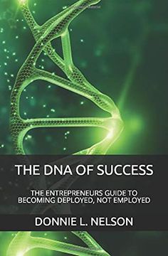 portada The dna of Success: The Entrepreneurs Guide to Becoming Deployed, not Employed 