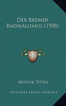 portada Der Bremer Radikalismus (1908) (in German)