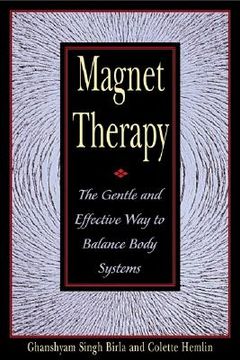 portada magnet therapy: the gentle and effective way to balance body systems (en Inglés)