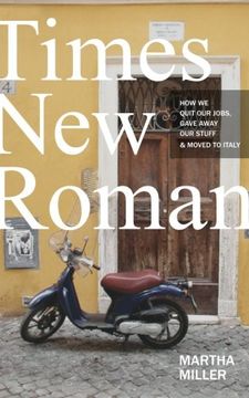 portada Times New Roman: How We Quit Our Jobs, Gave Away Our Stuff & Moved to Italy