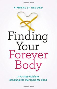 portada Finding Your Forever Body: A 10-Step Guide to Breaking the Diet Cycle for Good