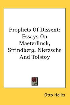 portada prophets of dissent: essays on maeterlinck, strindberg, nietzsche and tolstoy (en Inglés)