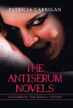 portada The Antiserum Novels: Antiserum, the Rising, Venom (en Inglés)