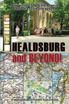 portada Healdsburg and Beyond!: Forty Writers Celebrate a Special California Town and Beyond