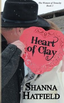 portada Heart of Clay: (Sweet Western Romance): Volume 1 (The Women of Tenacity)