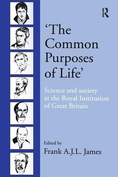 portada ‘The Common Purposes of Life’: Science and Society at the Royal Institution of Great Britain