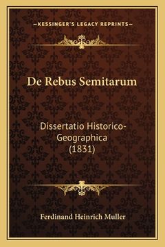portada De Rebus Semitarum: Dissertatio Historico-Geographica (1831) (en Latin)