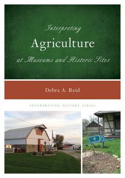 portada Interpreting Agriculture at Museums and Historic Sites (Interpreting History)