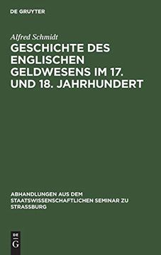 portada Geschichte des Englischen Geldwesens im 17. Und 18. Jahrhundert (en Alemán)