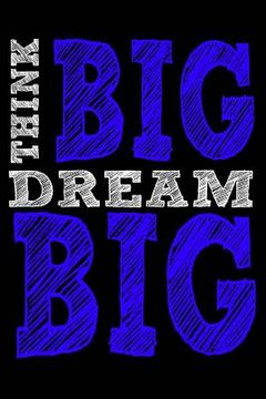 portada Think Big Dream Big (in English)