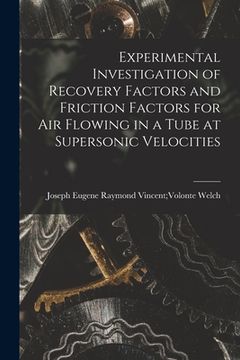 portada Experimental Investigation of Recovery Factors and Friction Factors for Air Flowing in a Tube at Supersonic Velocities (in English)