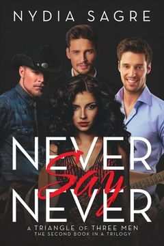 portada Never Say Never: A Triangle of Three Men The second book in a Trilogy