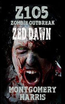 portada Zombie Outbreak: Z1O5 Zed Dawn: Book Two Of The Z1O5 Series (en Inglés)