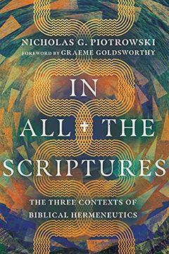 portada In all the Scriptures: The Three Contexts of Biblical Hermeneutics (en Inglés)