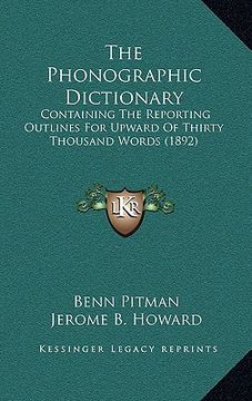 portada the phonographic dictionary: containing the reporting outlines for upward of thirty thousand words (1892)
