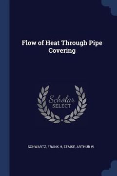 portada Flow of Heat Through Pipe Covering (en Inglés)