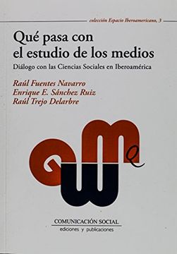 portada Qué Pasa con el Estudio de los Medios: Diálogo con las Ciencias Sociales en Iberoamérica (Espacio Iberoamericano)