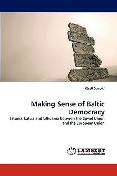 portada making sense of baltic democracy (en Inglés)