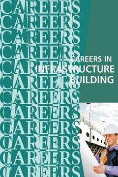 portada Careers in Infrastructure Building: Engineers, Architects, Builders (en Inglés)