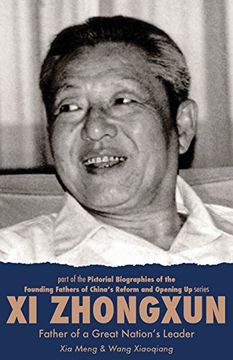 portada Xi Zhongxun Father of a Great Nation's Leader (Pictorial Biographies of the Founding Father of China's Reform and Open up Series) (en Inglés)