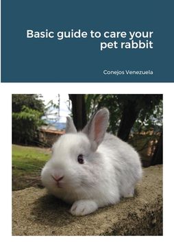 portada Basic guide to care your pet rabbit (en Inglés)