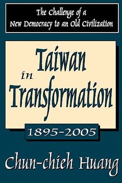 portada taiwan in transformation: 1895-2005: the challenge of a new democracy to an old civilization (en Inglés)