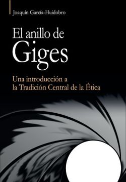 portada El Anillo de Giges: Una Introducción a la Tradición Central de la Ética. (in Spanish)