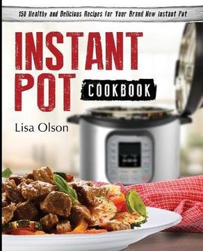 portada Instant Pot Cookbook: 150 Healthy and Delicious Recipes for Your Brand New Instant Pot