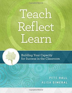 portada Teach, Reflect, Learn: Building Your Capacity for Success in the Classroom (en Inglés)