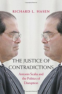 portada The Justice of Contradictions: Antonin Scalia and the Politics of Disruption