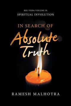 portada In Search of Absolute Truth: Rig-Veda Volume Ii: Spiritual Involution (en Inglés)