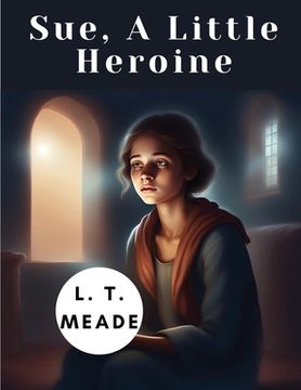 portada Sue, A Little Heroine (en Inglés)