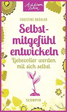 portada Selbstmitgefühl Entwickeln: Liebevoller Werden mit Sich Selbst (en Alemán)
