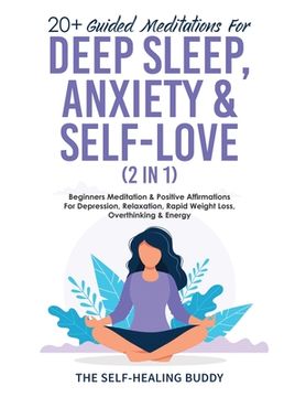portada 20+ Guided Meditations For Deep Sleep, Anxiety & Self-Love (2 in 1): Beginners Meditation & Positive Affirmations For Depression, Relaxation, Rapid We (in English)