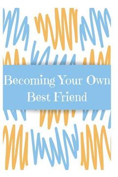portada Becoming Your Own Best Friend: Affirmations to End Self Sabotage (en Inglés)