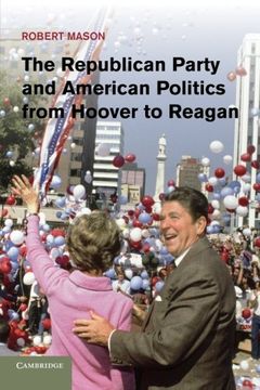 portada The Republican Party and American Politics From Hoover to Reagan (en Inglés)