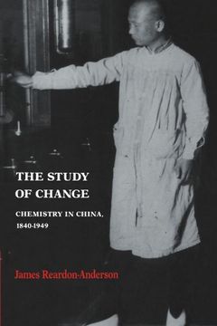 portada The Study of Change Paperback: Chemistry in China, 1840-1949 (Studies of the East Asian Institute) (en Inglés)
