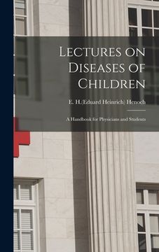 portada Lectures on Diseases of Children: a Handbook for Physicians and Students (en Inglés)