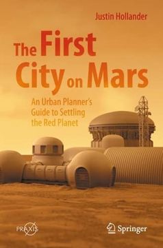 portada The First City on Mars: An Urban Planner's Guide to Settling the Red Planet (en Inglés)