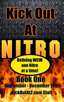 portada Kick Out At Nitro! - Volume 1 - September - December 1995: Reliving WCW one Nitro at a time. (en Inglés)