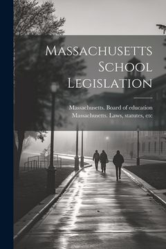 portada Massachusetts School Legislation (en Inglés)