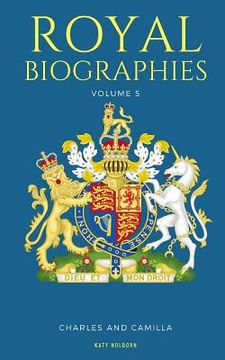 portada Royal Biographies Volume 5: Charles and Camilla - 2 Books in 1 (en Inglés)