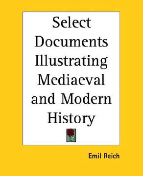 portada select documents illustrating mediaeval and modern history