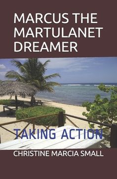 portada Marcus the Martulanet Dreamer: Taking Action (en Inglés)