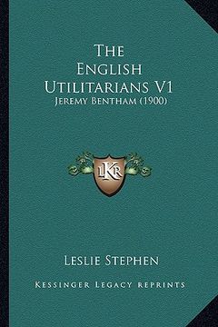 portada the english utilitarians v1: jeremy bentham (1900) (en Inglés)