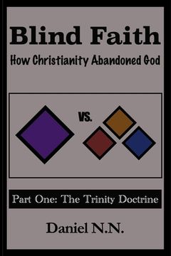 portada Blind Faith: How Christianity abandoned God: Part One: The Trinity Doctrine (en Inglés)