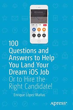 portada 100 Questions and Answers to Help you Land Your Dream ios Job: Or to Hire the Right Candidate! (in English)