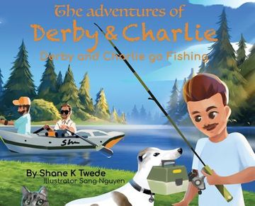 portada The Adventures of Derby & Charlie - Derby and Charlie go Fishing: The Magic of Attitude (en Inglés)