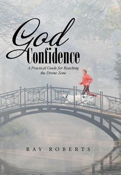 portada God Confidence: A Practical Guide for Reaching the Divine Zone (in English)