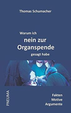 portada Warum ich Nein zur Organspende Gesagt Habe: Fakten. Motive. Argumente (in German)